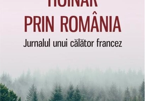 Hoinar prin România. Jurnalul unui călător francez