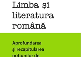 Limba și literatura română. Aprofundarea și recapitularea noțiunilor de gramatică și literatură
