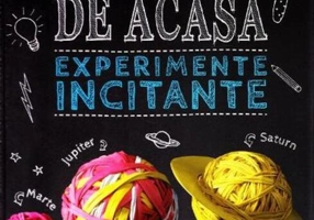 Laboratorul de acasă. Experimente incitante