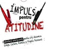 Impuls pentru atitudine. O abordare energizantă pentru a-ți dinamiza Echipa, Carieră, Familia și Propria Persoană
