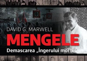 Mengele. Demascarea „Îngerului morții"
