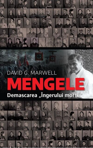 Mengele. Demascarea „Îngerului morții"