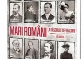 Mari români la răscruce de veacuri (Vol. 2)