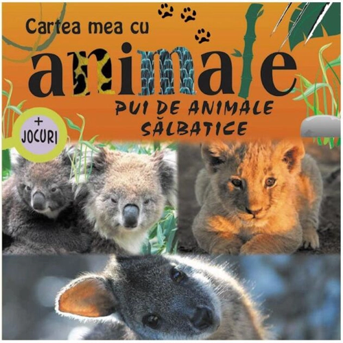 Pui de animale sălbatice. Cartea mea cu animale (+ jocuri)