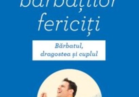 Secretul bărbaților fericiți