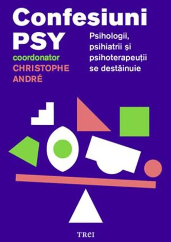 Confesiuni PSY. Psihologii, psihiatrii și psihoterapeuții se destăinuie