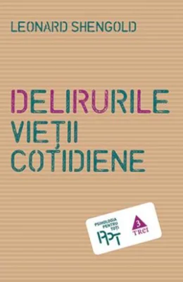 Delirurile vieții cotidiene