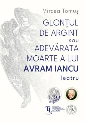 Glonțul de argint sau Adevărata moarte a lui Avram Iancu