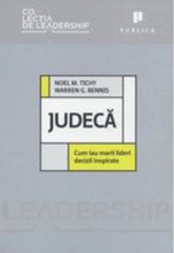 Judecă. Cum iau marii lideri decizii inspirate