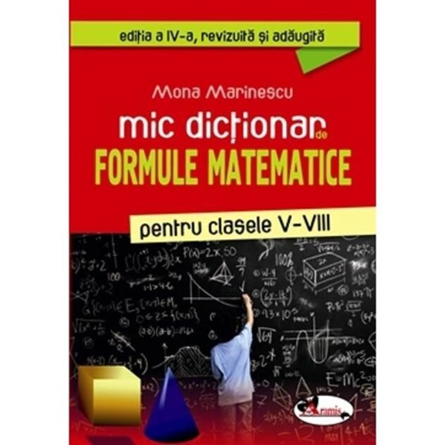 Mic dicționar de formule matematice, clasele V-VIII