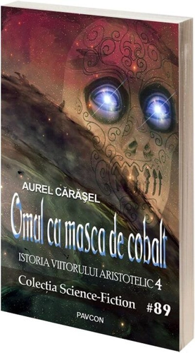 Omul cu masca de cobalt (Vol.4) Seria Istoria viitorului aristotelic