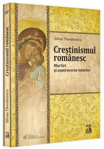 Creștinismul românesc. Martiri și controverse istorice
(Vol. 4)