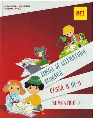 Limba și literatura română. Manual pentru Clasa a III-a Semestrul I