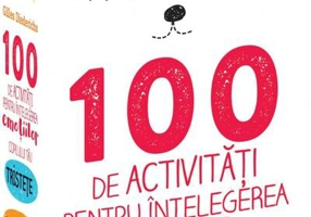 100 de activități pentru înțelegerea emoțiilor copilului tău
