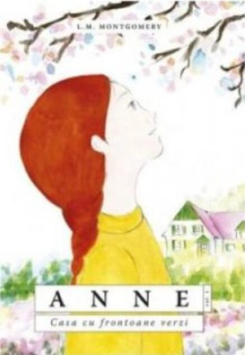 Anne. Casa cu frontoane verzi (Vol. 1)