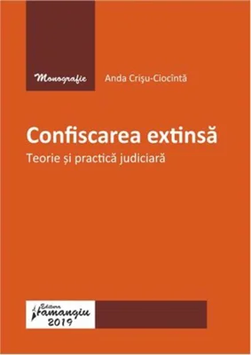 Confiscarea extinsă.Teorie și practică judiciară