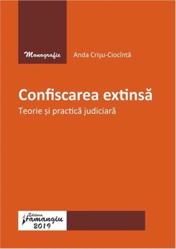 Confiscarea extinsă.Teorie și practică judiciară