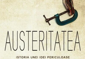 Austeritatea. Istoria unei idei periculoase