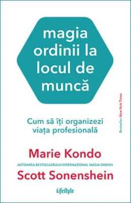 Magia ordinii la locul de muncă. Cum să îți organizezi viața profesională