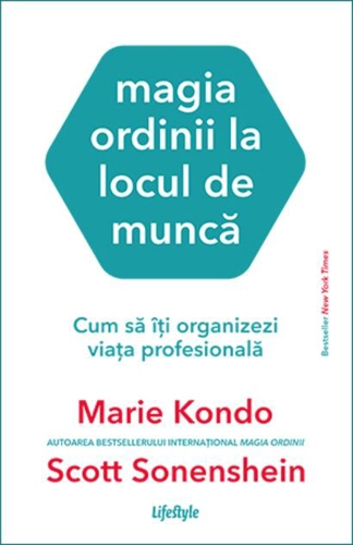 Magia ordinii la locul de muncă. Cum să îți organizezi viața profesională