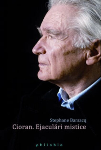 Cioran. Ejaculări mistice