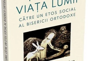 Pentru viața lumii. Către un etos social al Bisericii Ortodoxe