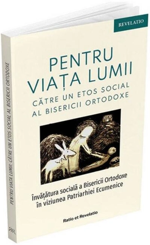 Pentru viața lumii. Către un etos social al Bisericii Ortodoxe