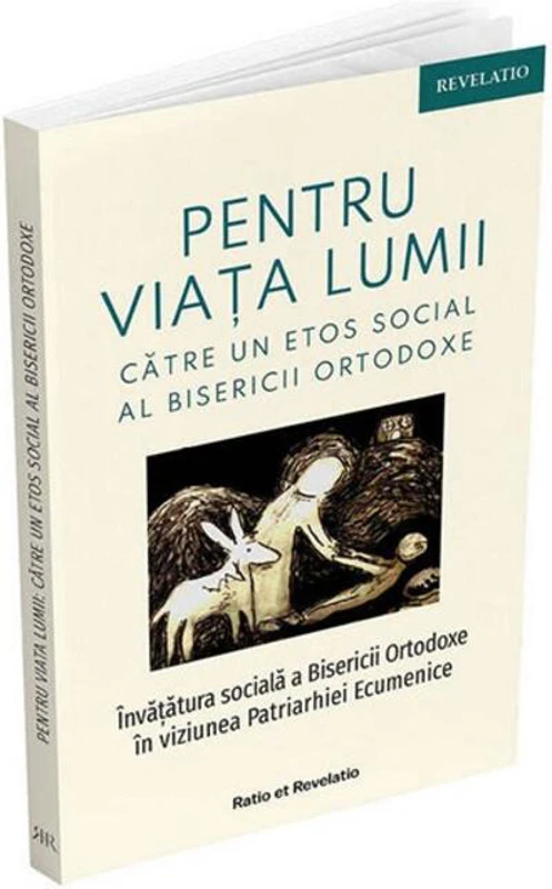 Pentru viața lumii. Către un etos social al Bisericii Ortodoxe