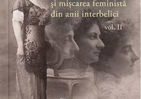Alexandrina Cantacuzino și mișcarea feministă din anii interbelici (Vol. II)