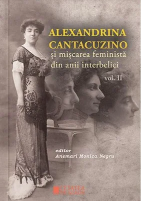 Alexandrina Cantacuzino și mișcarea feministă din anii interbelici (Vol. II)