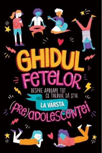 Ghidul fetelor despre aproape tot ce trebuie să știe la vârsta (pre)adolescenței