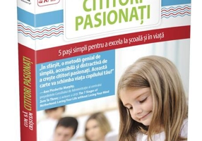 Cum să creștem cititori pasionați. 5 pași simpli pentru a excela la școală și în viață. Ghiduri pentru părinți