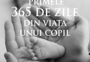 Primele 365 de zile din viaţa unui copil