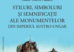 Stiluri, simboluri și semnificații ale monumentelor din Imperiul Austro-Ungar