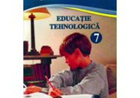 Educatie Tehnologica. Manual pentru clasa a 7-a - Carmena Neamtu