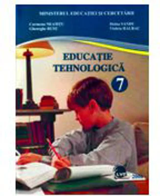 Educatie Tehnologica. Manual pentru clasa a 7-a - Carmena Neamtu