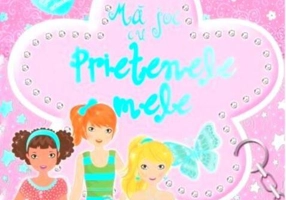 Gentuța cu activități. Mă joc cu prietenele mele