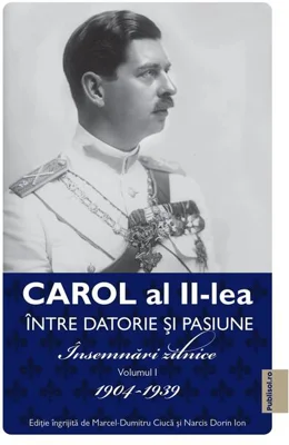 Carol al II-lea. Între datorie și pasiune (Vol. 1)
