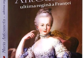 Maria Antoaneta, ultima regină a Franței