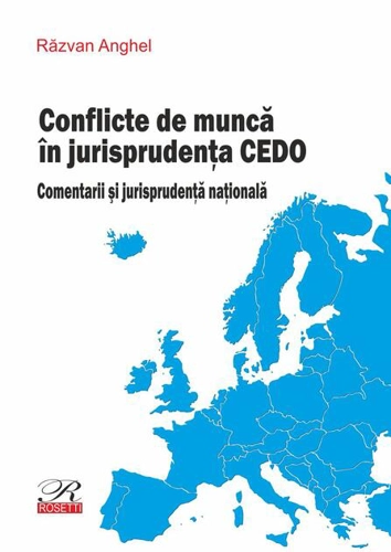Conflicte de muncă în jurisprudența CEDO. Comentarii și jurisprudență națională