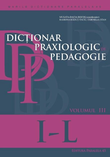 Dicţionar praxiologic de pedagogie. Volumul 3 I-L