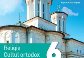 Religie. Cultul ortodox. Manual pentru clasa a VI-a