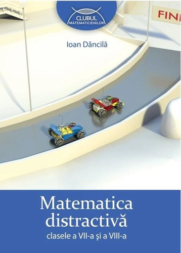 Matematica distractivă. Clasele a VII-a şi a VIII-a