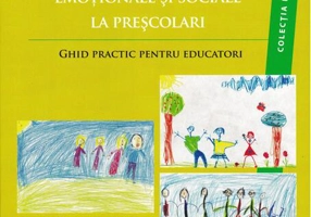 Dezvoltarea competențelor emoționale și sociale la preșcolari - Ghid practic pentru educatori