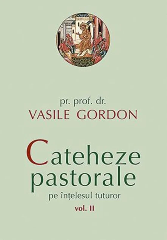 Cateheze pastorale pe înțelesul tuturor (Vol. II)