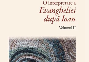 Revelație și transformare. O interpretare a Evangheliei după Ioan (Vol. II)