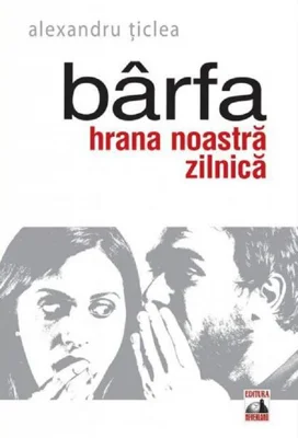 Bârfa, hrana noastră zilnică