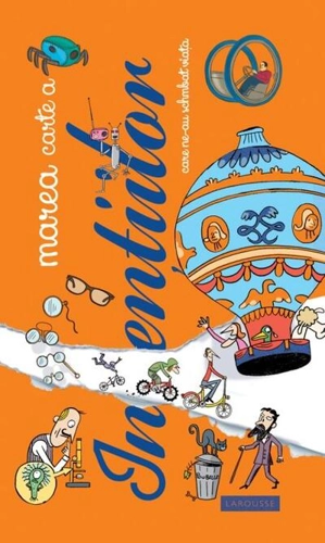 Marea carte a invențiilor care ne-au schimbat viața