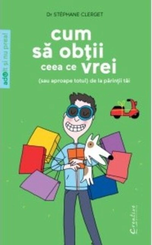 Cum să obţii ceea ce vrei (sau aproape totul) de la părinţii tăi