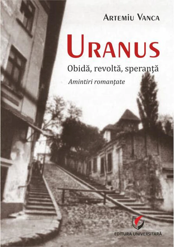 Uranus. Obidă, revoltă, speranță. Amintiri romanțate